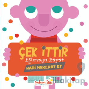 Çek İttir Eğlenceyi Büyüt Hadi Hareket Et