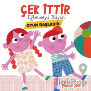 Çek İttir Eğlenceyi Büyüt Oyun Başlasın