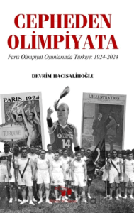 Cepheden Olimpiyata Paris Olimpiyat Oyunlarında Türkiye 1924-2024