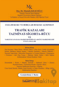 Ceza Hukuku ve Borçlar Hukuku AçısındanTrafik Kazaları Tazminat-Sigorta-Rücu ve Yargıtay/Anayasa Mahkemesi/Bölge Adliye Mahkemeleri Uygulamaları