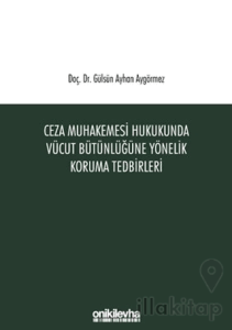 Ceza Muhakemesi Hukukunda Vücut Bütünlüğüne Yönelik Koruma Tedbirleri