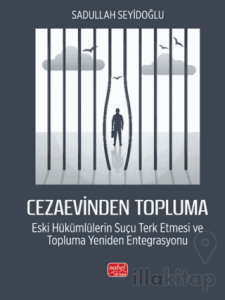 Cezaevinden Topluma: Eski Hükümlülerin Suçu Terk Etmesi ve Topluma Yeniden Entegrasyonu