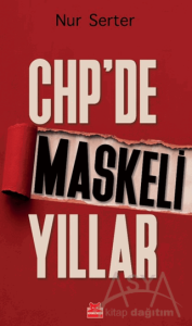 CHP'de Maskeli Yıllar