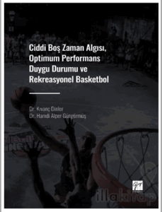 Ciddi Boş Zaman Algısı, Optimum Performans Duygu Durumu ve Rekreasyonel Basketbol