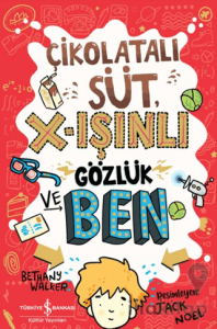 Çikolatalı Süt, X-Işınlı Gözlük ve Ben