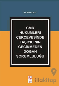 CMR Hükümleri Çerçevesinde Taşıyıcının Gecikmeden Doğan Sorumluluğu