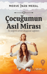 Çocuğumun Asıl Mirası – En Değerli Servet