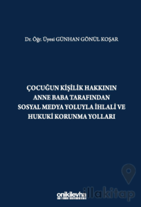Çocuğun Kişilik Hakkının Anne Baba Tarafından Sosyal Medya Yoluyla İhlali ve Hukuki Korunma Yolları