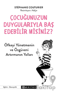 Çocuğunuzun Duygularıyla Baş Edebilir Misiniz?