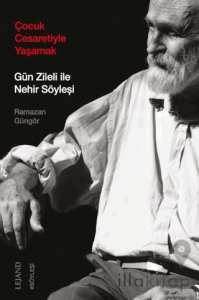 Çocuk Cesaretiyle Yaşamak: Gün Zileli ile Nehir Söyleşi
