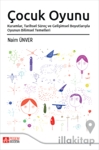 Çocuk Oyunu Kuramlar Tarihsel Süreç ve Gelişimsel Boyutlarıyla Oyunun Bilimsel Temelleri