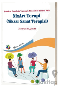 Çocuk ve Ergenlerde Travmayla Mücadelede Sanatın Rolü: NixArt Terapi