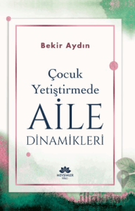 Çocuk Yetiştirmede Aile Dinamikleri