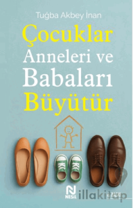 Çocuklar Anneleri ve Babaları Büyütür