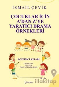 Çocuklar İçin A’dan Z’ye Yaratıcı Drama Örnekleri