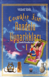 Çoçuklar İçin Anadolu Uygarlıkları