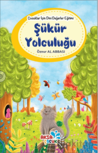 Çocuklar İçin Dini Değerler Eğitimi - Şükür Yolculuğu