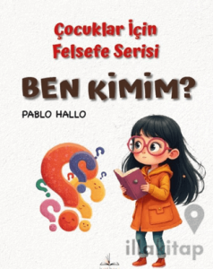 Çocuklar İçin Felsefe Serisi- Ben Kimim?