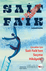 Çocuklar İçin Sait Faik’ten Seçme Hikâyeler