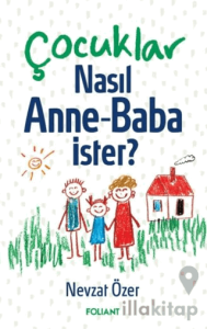 Çocuklar Nasıl Anne Baba İster?