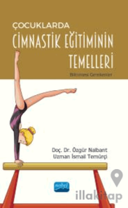 Çocuklarda Cimnastik Eğitiminin Temelleri - Bilinmesi Gerekenler