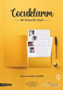 Çocuklarım, Bir Dosya Bir Hayat