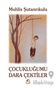 Çocukluğumu Dara Çektiler