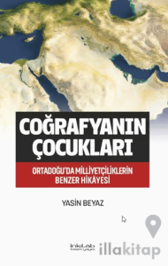 Coğrafyanın Çocukları – Ortadoğu’da Milliyetçiliklerin Benzer Hikâyesi