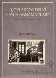 “Çoklar Vardır Ki Hayca Annamazlar!” - Ermeni Harfli Türkçe Yayınlar