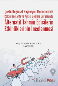 Çoklu Doğrusal Regresyon Modellerinde Çoklu Bağlantı ve Aykırı Gözlem Durumunda Alternatif Tahmin Edicilerin Etkinliklerinin İncelenmesi