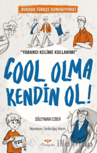 Cool Olma Kendin Ol!