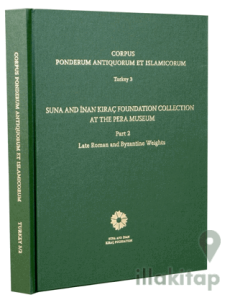 Corpus Ponderum Antiquorum et Islamicorum Turkey 3 - Suna and İnan Kıraç Foundation Collection in the Pera Museum Part 2