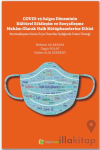 Covid-19 Salgın Döneminin Kültürel Etkileşim ve Sosyalleşme Mekanı Olarak Halk Kütüphanelerine Etkisi
