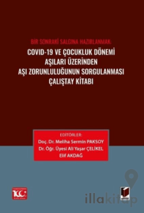Covid-19 ve Çocukluk Dönemi Aşıları Üzerinden Aşı Zorunluluğunun Sorgulanması Çalıştay Kitabı