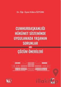 Cumhurbaşkanlığı Hükümet Sisteminde Uygulamada Yaşanan Sorunlar ve Çözüm Önerileri