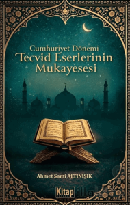 Cumhuriyet Dönemi Tecvid Eserlerinin Mukayesesi