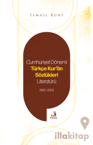 Cumhuriyet Dönemi Türkçe Kur'an Sözlükleri Literatürü (1923-2023)