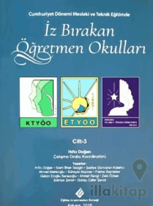 Cumhuriyet Döneminde Mesleki ve Teknik Eğitimde İz Bırakan Öğretmen Okulları Cilt - 3