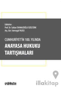 Cumhuriyet'in 100. Yılında Anayasa Hukuku Tartışmaları