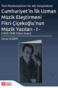 Cumhuriyet'in İlk Uzman Müzik Eleştirmeni Fikri Çiçekoğlu'nun Müzik Yazıları - I