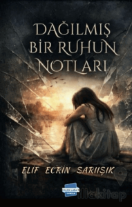 Dağılmış Bir Ruhun Notları