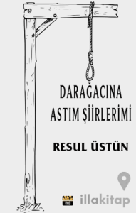 Dar Ağacına Astım Şiirlerimi