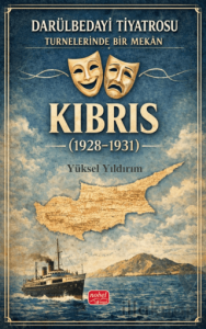 Darülbedayi Tiyatrosu Turnelerinde Bir Mekan - Kıbrıs (1928-1931)
