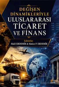 Değişen Dinamikleriyle Uluslararası Ticaret ve Finans