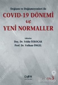 Değişen ve Değişmeyenleri ile Covid-19 Dönemi ve Yeni Normaller Cilt 3