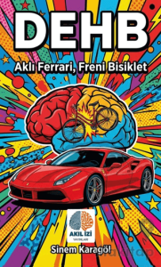 DEHB: Aklı Ferrari, Freni Bisiklet