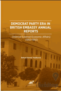 Democrat Party Era In Brıtısh Embassy Annual Reports  (İnternatıonal – External – Economıc Affaırs 1950-1960)
