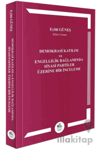 Demokrasi Katılım ve Engellilik Bağlamında Siyasi Partiler Üzerine Bir İnceleme