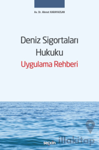 Deniz Sigortaları Hukuku Uygulama Rehberi