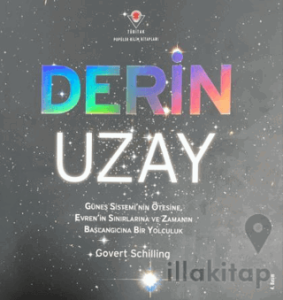 Derin Uzay - Güneş Sistemi'nin Ötesine Evren'in Sınırlarına ve Zamanın Başlangıcına Bir Yolculuk